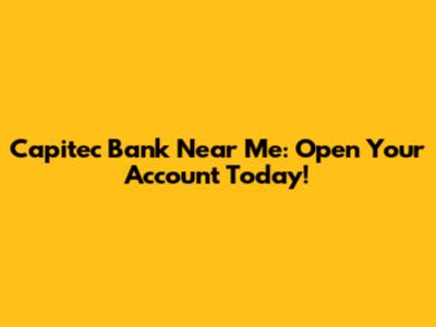 Capitec Bank Near Me: Open Your Account Today!