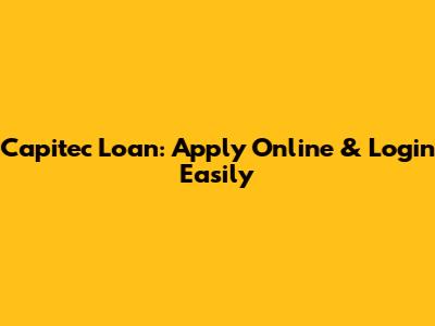 Capitec Loan: Apply Online & Login Easily