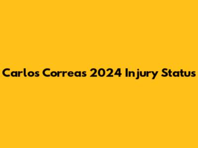 Carlos Correa's 2024 Injury Status