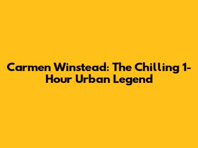 Carmen Winstead: The Chilling 1-Hour Urban Legend