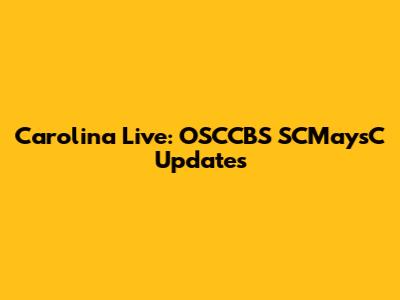 Carolina Live: OSCCBS SCMaysC Updates