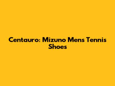 Centauro: Mizuno Men's Tennis Shoes