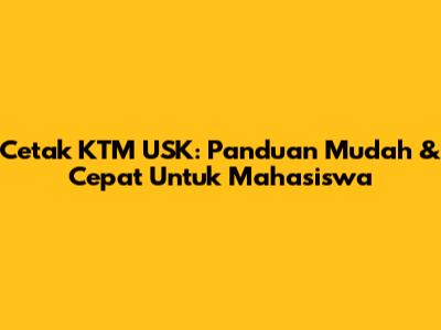 Cetak KTM USK: Panduan Mudah & Cepat Untuk Mahasiswa