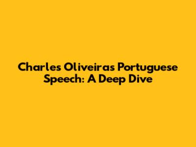 Charles Oliveira's Portuguese Speech: A Deep Dive