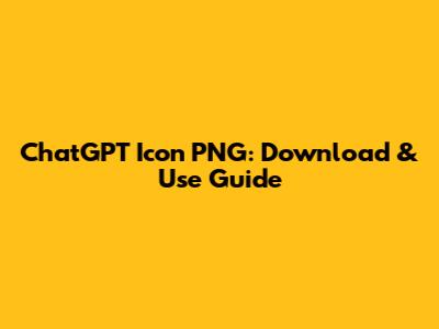 ChatGPT Icon PNG: Download & Use Guide