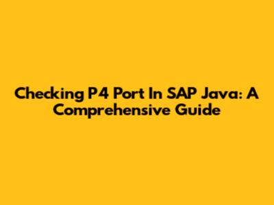 Checking P4 Port In SAP Java: A Comprehensive Guide