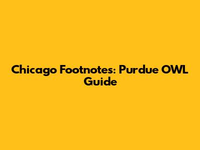 Chicago Footnotes: Purdue OWL Guide