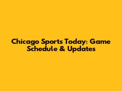 Chicago Sports Today: Game Schedule & Updates