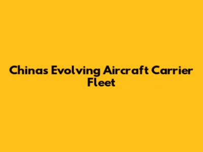 China's Evolving Aircraft Carrier Fleet