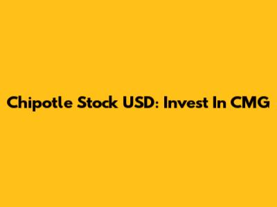 Chipotle Stock USD: Invest In CMG