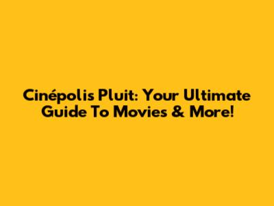 Cinépolis Pluit: Your Ultimate Guide To Movies & More!