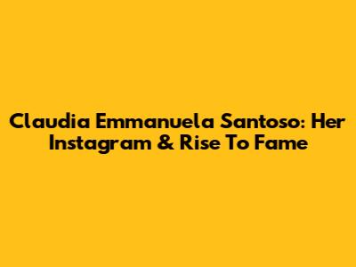 Claudia Emmanuela Santoso: Her Instagram & Rise To Fame