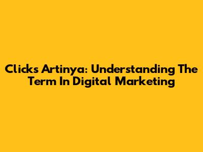 Clicks Artinya: Understanding The Term In Digital Marketing