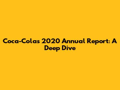 Coca-Cola's 2020 Annual Report: A Deep Dive