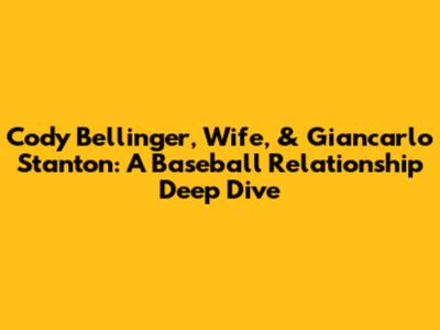 Cody Bellinger, Wife, & Giancarlo Stanton: A Baseball Relationship Deep Dive