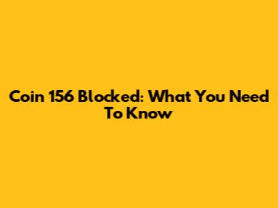 Coin 156 Blocked: What You Need To Know