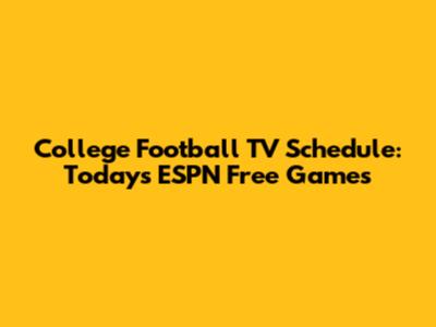 College Football TV Schedule: Today's ESPN Free Games