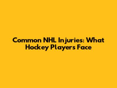 Common NHL Injuries: What Hockey Players Face