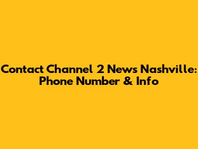 Contact Channel 2 News Nashville: Phone Number & Info
