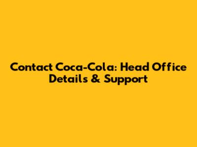 Contact Coca-Cola: Head Office Details & Support