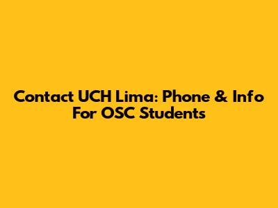 Contact UCH Lima: Phone & Info For OSC Students