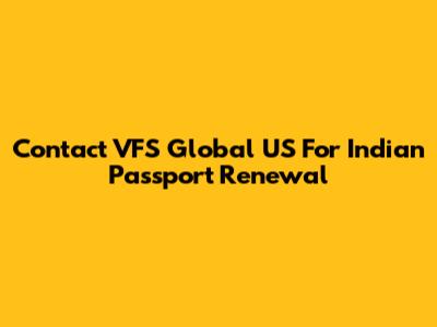 Contact VFS Global US For Indian Passport Renewal