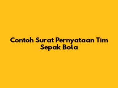 Contoh Surat Pernyataan Tim Sepak Bola
