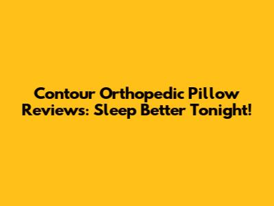 Contour Orthopedic Pillow Reviews: Sleep Better Tonight!