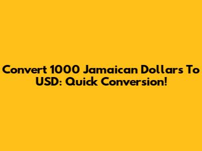 Convert 1000 Jamaican Dollars To USD: Quick Conversion!