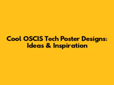 Cool OSCIS Tech Poster Designs: Ideas & Inspiration