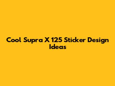 Cool Supra X 125 Sticker Design Ideas