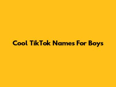 Cool TikTok Names For Boys