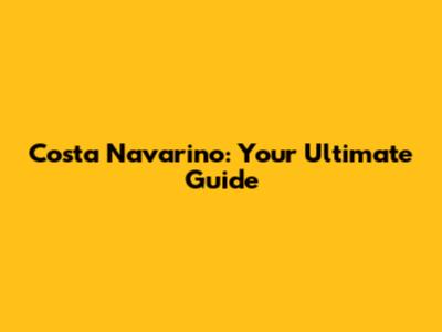 Costa Navarino: Your Ultimate Guide