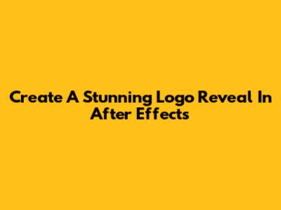 Create A Stunning Logo Reveal In After Effects