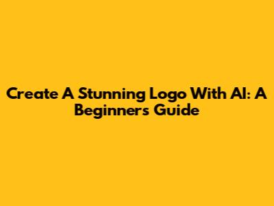 Create A Stunning Logo With AI: A Beginner's Guide