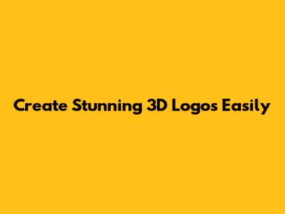 Create Stunning 3D Logos Easily