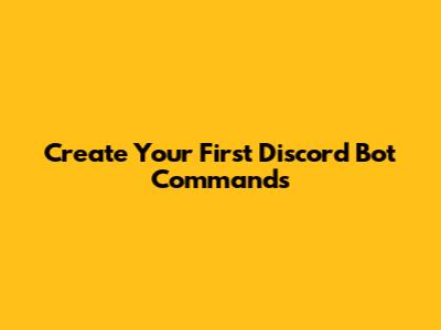 Create Your First Discord Bot Commands