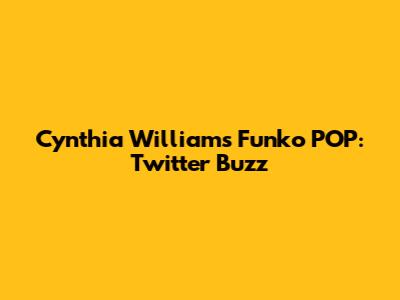 Cynthia Williams Funko POP: Twitter Buzz