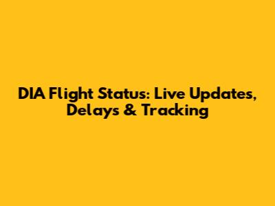 DIA Flight Status: Live Updates, Delays & Tracking