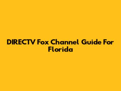 DIRECTV Fox Channel Guide For Florida