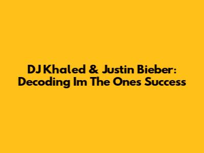DJ Khaled & Justin Bieber: Decoding 'I'm The One's' Success