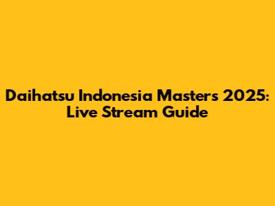 Daihatsu Indonesia Masters 2025: Live Stream Guide