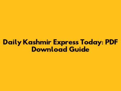 Daily Kashmir Express Today: PDF Download Guide
