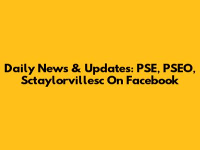 Daily News & Updates: PSE, PSEO, Sctaylorvillesc On Facebook