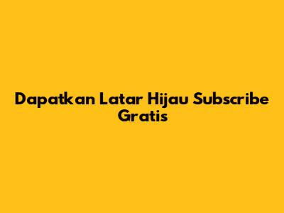 Dapatkan Latar Hijau Subscribe Gratis