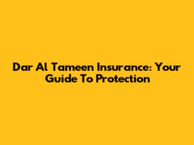 Dar Al Tameen Insurance: Your Guide To Protection