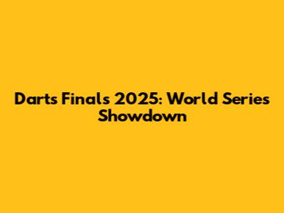 Darts Finals 2025: World Series Showdown