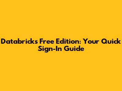 Databricks Free Edition: Your Quick Sign-In Guide