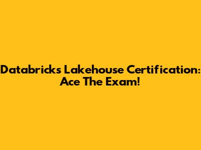 Databricks Lakehouse Certification: Ace The Exam!