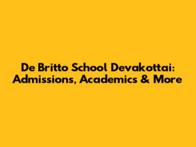 De Britto School Devakottai: Admissions, Academics & More